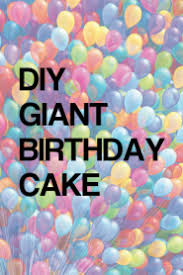 DIY GIANT Birthday Cake