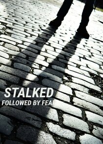 Stalked: Followed by Fear - Season 1