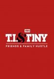 T.I. & Tiny: Friends & Family Hustle - Season 3