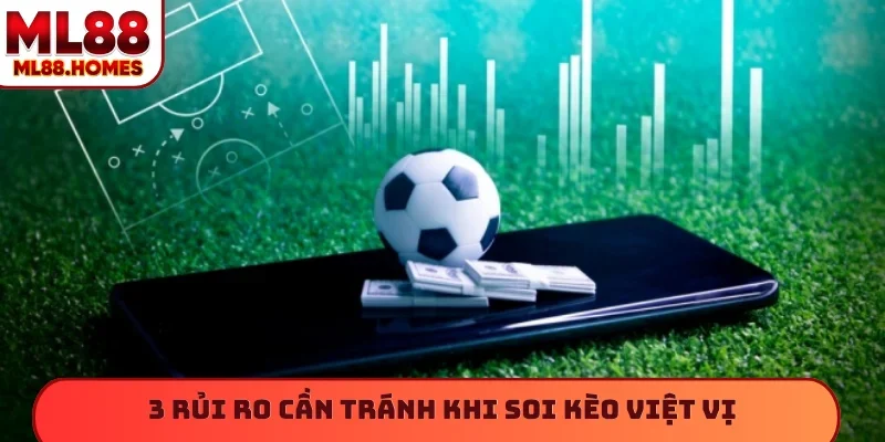 3 rủi ro cần tránh khi soi kèo việt vị
