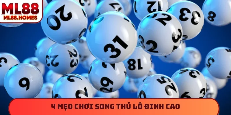 4 mẹo chơi song thủ lô đinh cao