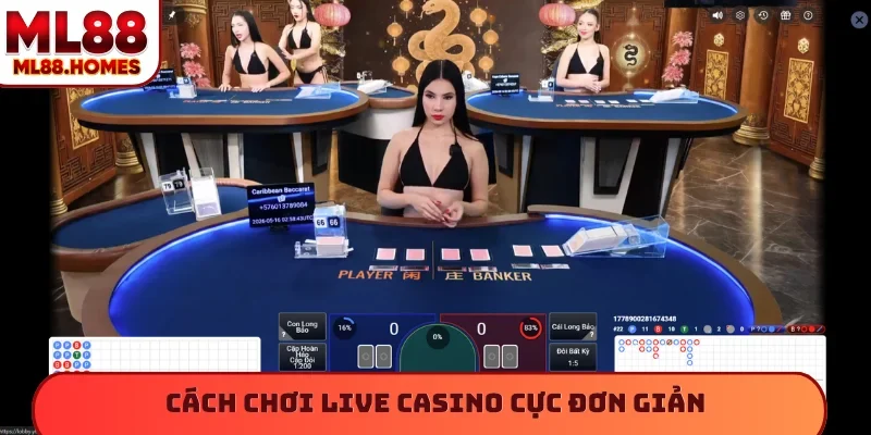 Cách chơi live casino cực đơn giản